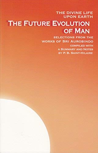 The Future Evolution of Man: The Divine Life Upon the Earth